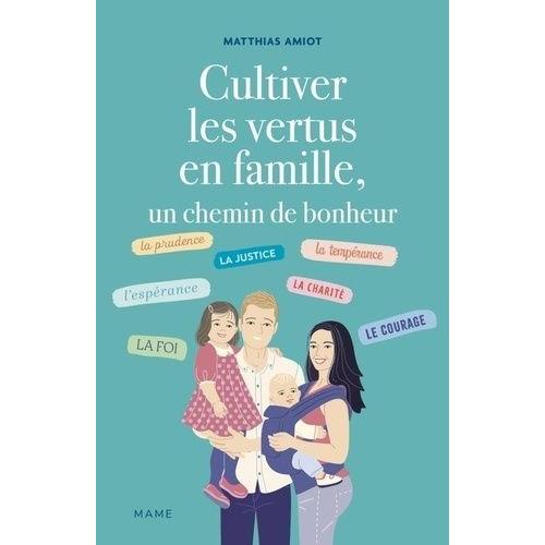 Cultiver Les Vertus En Famille, Un Chemin De Bonheur