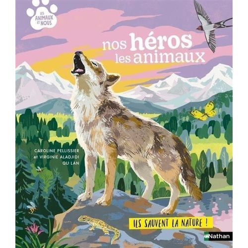 Nos Héros Les Animaux - Ils Sauvent La Nature !