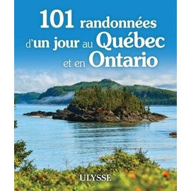 101 Randonnées D'un Jour Au Québec Et En Ontario