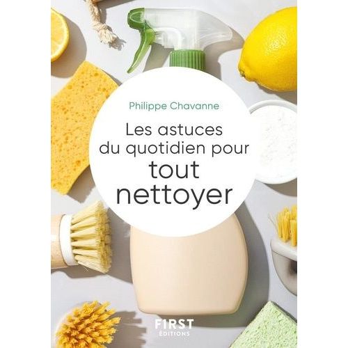 Le Petit Livre Des Astuces Du Quotidien Pour Tout Nettoyer