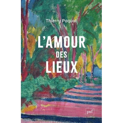 L'amour Des Lieux - Topophilie, Topophobie, Topocide