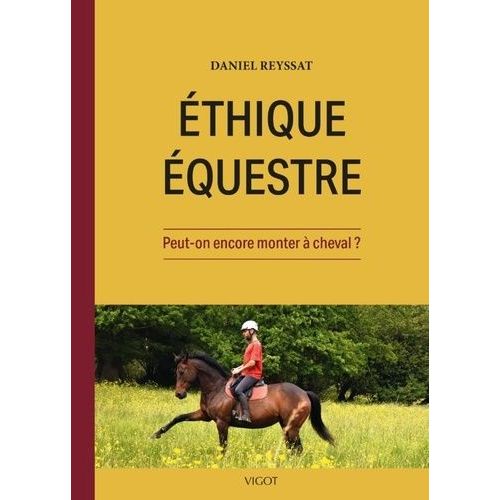 Ethique Équestre - Peut-On Encore Monter À Cheval ?
