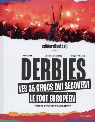 Derbies - Les 35 Chocs Qui Enflamment Le Foot Européen