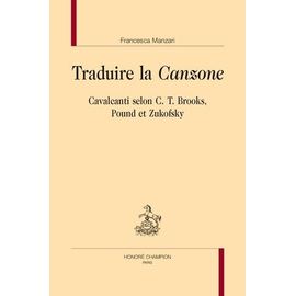Traduire La "Canzone - Cavalcanti Selon C. T. Brooks, Pound Et Zukofsky