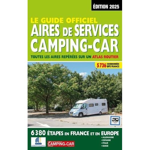 Guide Officiel Aires De Services Camping-Car - Toutes Les Aires Repérées Sur Un Atlas Routier
