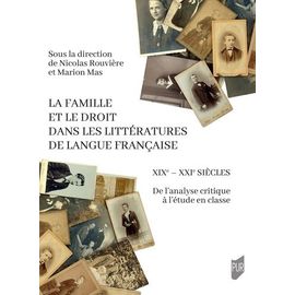 La Famille Et Le Droit Dans Les Littératures De Langue Française (Xixe-Xxie Siècle) - De L'analyse Critique À L'étude En Classe