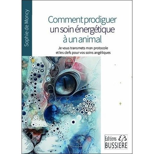 Comment Prodiguer Un Soin Énergétique À Un Animal ? - Je Vous Transmets Mon Protocole Et Vous Donne Des Clés Pour Vos Soins Angéliques