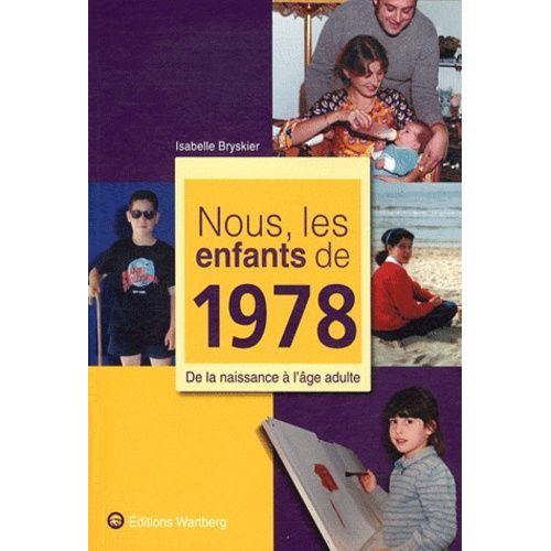 Nous, Les Enfants De 1978 - De La Naissance À L'âge Adulte