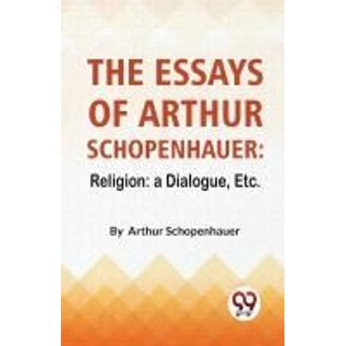 The Essays Of Arthur Schopenhauer