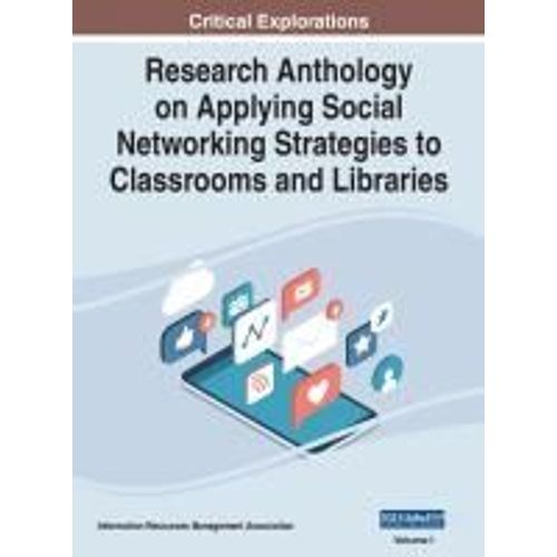 Research Anthology On Applying Social Networking Strategies To Classrooms And Libraries, Vol 1