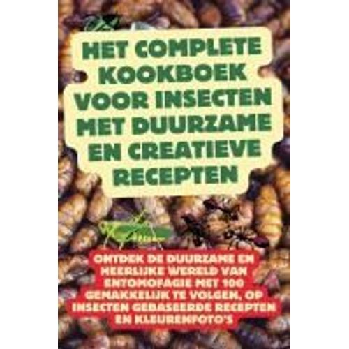 Het Complete Kookboek Voor Insecten Met Duurzame En Creatieve Recepten