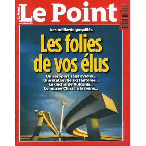 Le Point  N° 1745 : Des Milliards Gaspillés : Les Folies De Vos Élus