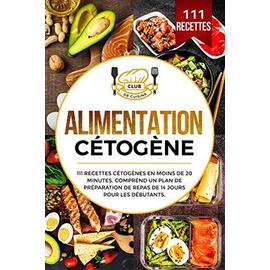 Régime keto : découvrez la céto cuisine avec un plan de repas de 28 jours +  121 recettes cétogènes novatrices, délicieuses et inratables pour régime  cétogène et régime low-carb (ebook)