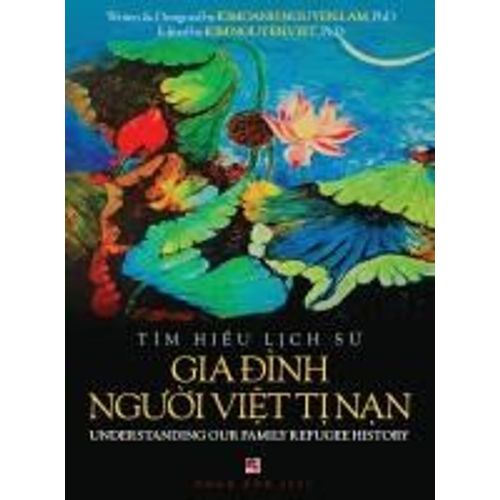 Tìm Hi¿U L¿Ch S¿ Gia ¿Ình Ng¿¿I Vi¿T T¿ Nam - Understanding Our Family Refugee History (Vietnamese/American)