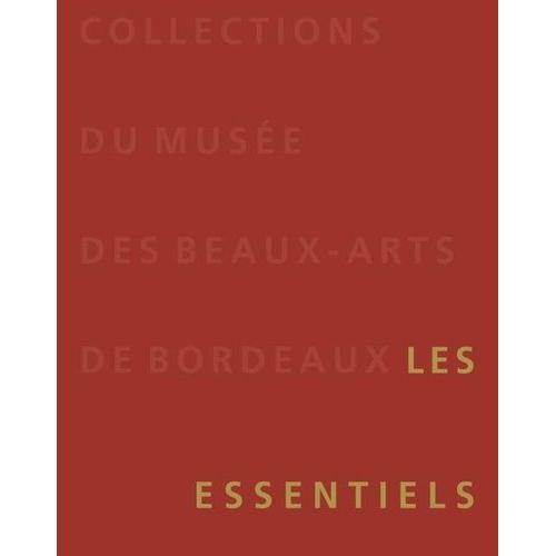 Collections Du Musée Des Beaux-Arts De Bordeaux - Les Essentiels