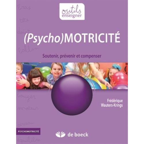 (Psycho)Motricité - Soutenir, Prévenir Et Compenser