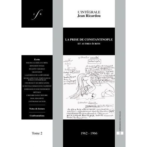 L'intégrale Jean Ricardou - Tome 2, La Prise De Constantinople Et Autres Écrits (1962-1966)