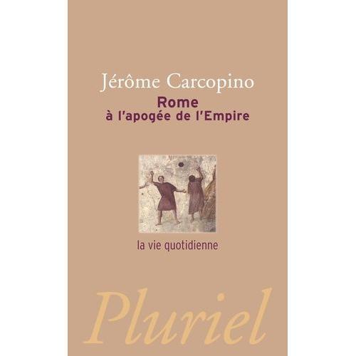 Rome À L'apogée De L'empire - La Vie Quotidienne