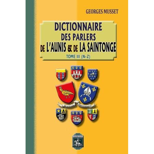 Dictionnaire Des Parlers De L'aunis Et De La Saintonge - Tome 3, N-Z
