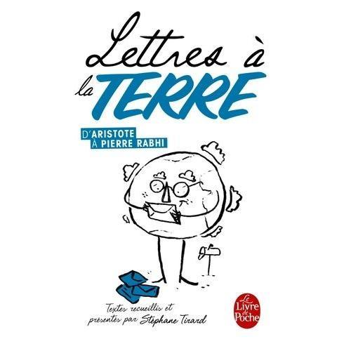 Lettres À La Terre, D'aristote À Pierre Rabhi - 35 Textes Réunis Et Présentés Par Stéphane Tirard