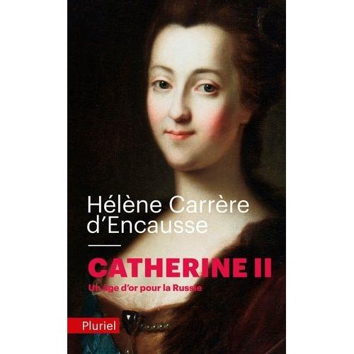 Catherine Ii - Un Âge D'or Pour La Russie