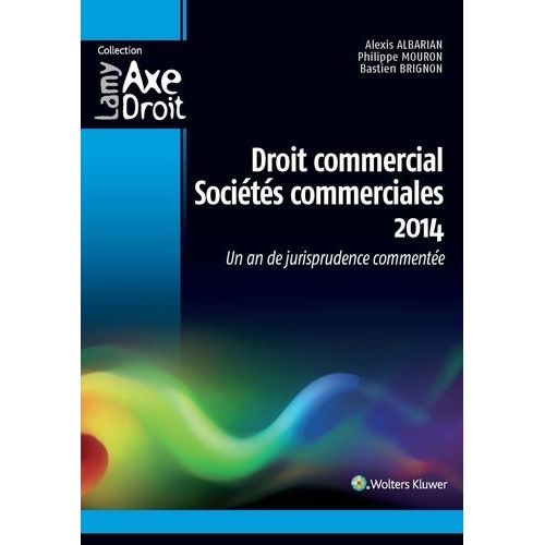 Droit Commercial, Sociétés Commerciales - Un An De Jurisprudence Commentée