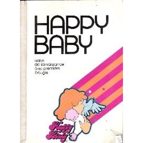 Happy Baby Bebe De Sa Naissance A Sa Premiere Bougie