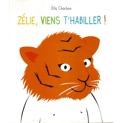 Zélie, Viens T'habiller!
