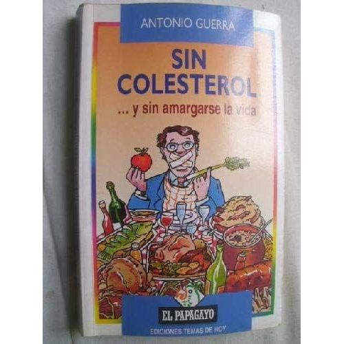 Sin Colesterol-- Y Sin Amargarse La Vida (Coleccion El Papagayo) (Spanish Edition)