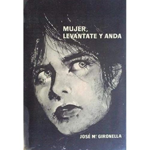 Mujer, Levantate Y Anda