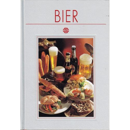 Bier : Mit 50 Rezepten Aus Aller Welt, Exklusiv Fotografiert Für Dieses Buch. Ernst Friedrich. Von Hans Joachim Döbbelin