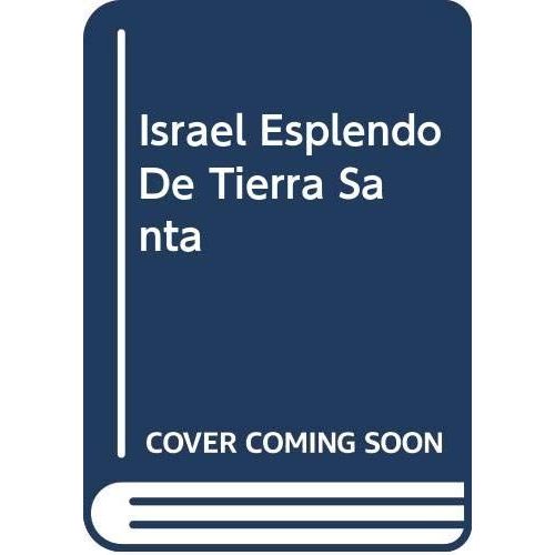 Israel Esplendo De Tierra Santa (Spanish Edition)