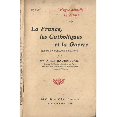 La France, Les Catholiques Et La Guerre, Réponse À Quelques Objections - Collection "Pages Actuelles" 1914-1917 N° 102
