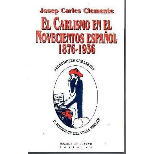 Carlismo En El Novecientos Español 1876-1936, El
