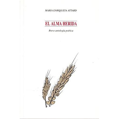 El Alma Herida - Breve Antologia Poetica