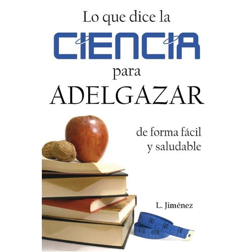 Lo Que Dice La Ciencia Para Adelgazar De Forma Fácil Y Saludable