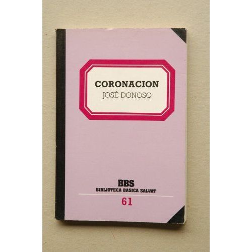 Coronación / José Donoso ; Prólogo De Pere Gimferrer