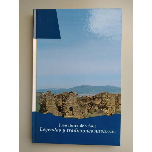 Leyendas Y Tradiciones Navarras. Iturralde Y Suit, Juan. Biblioteca Basica Navarra Nº 15.