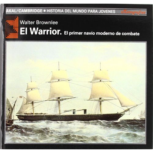 El Warrior : El Primer Navío Moderno De Combate