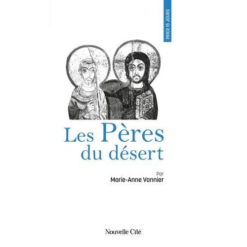 Prier 15 Jours Avec Les Pères Du Désert