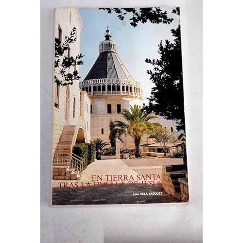 En Tierra Santa Tras La Huella De Jesús