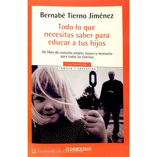 Todo Lo Que Necesitas Saber Para Educar A Tus Hijos
