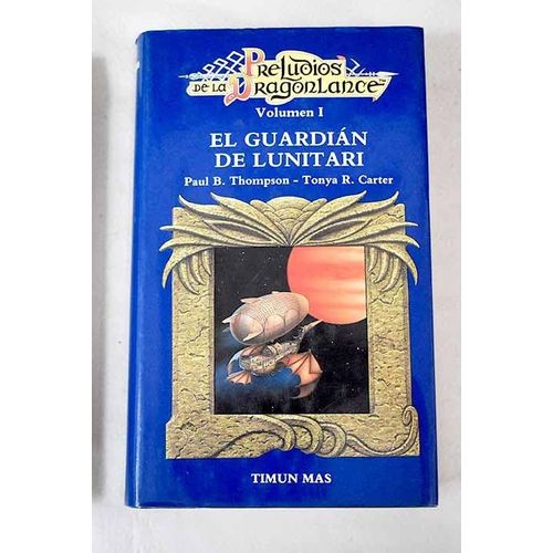 El Guardian De Lunitari -Preludios Dragonlance 1-