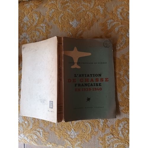 Lieutenant-Colonel Salesse : L'aviation De Chasse Francaise En 1939-1940 , 1948