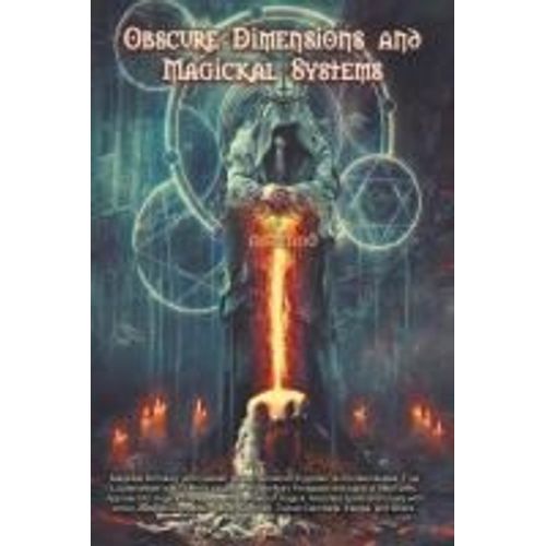 Obscure Dimensions And Magickal Systems