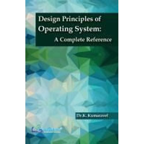 Design Principles Of Operating System A Complete Reference
