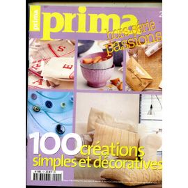 Prima - Hors Série Passions - N°1 : 100 Créations Simples Et Décoratives