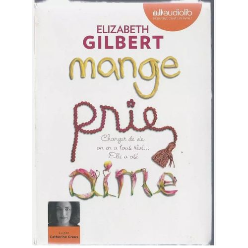 Livre Audio Mange, Prie, Aime De Elizabeth Gilbert Format Mp3