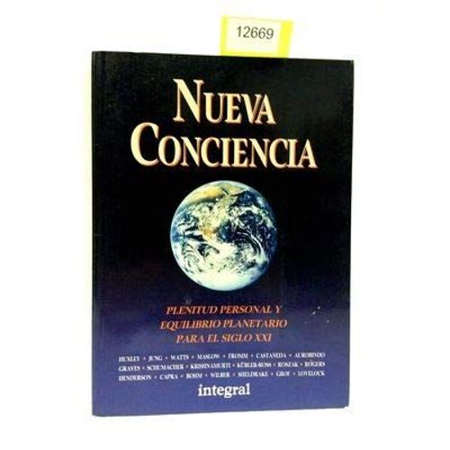 Nueva Conciencia : Plenitud Personal Y Equilibrio Planetario Para El Siglo Xxi