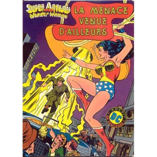 Super Action Avec Wonder Woman N° 10 : La Menace Venue D'ailleurs